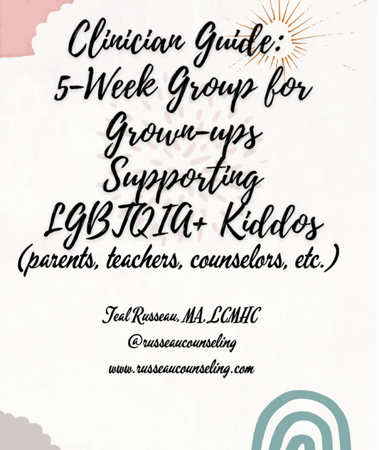 5-Week Group for Grown-ups Supporting LGBTQIA+ Kiddos: Clinician Guide